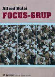 Cumpara ieftin Focus-Grup - 2000 - Alfred Bulai (XB67)