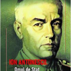 Ion Antonescu. Omul de stat (septembrie 1940 - septembrie 1941) - Gica Manole