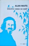 Devino Ceea Ce Esti! - Allan Watts, Psihologie, Editura Herald 2015, 160 Pagini