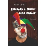 Hallgasd a bluest, Lear kir&aacute;ly! - N&eacute;gy sz&iacute;nmű - Kincses Elem&eacute;r