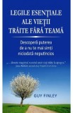 Legile esentiale ale vietii traite fara teama - Guy Finley