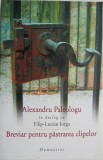 Breviar pentru pastrarea clipelor. Alexandru Paleologu in dialog cu Filip-Lucian Iorga