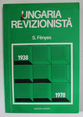 UNGARIA REVIZIONISTA de S. FENYES , 1978 * PREZINTA HALOURI DE APA foto