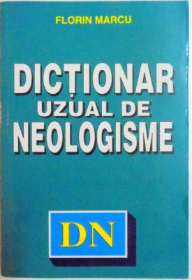 DICTIONAR UZUAL DE NEOLOGISME-FLORIN MARCU foto