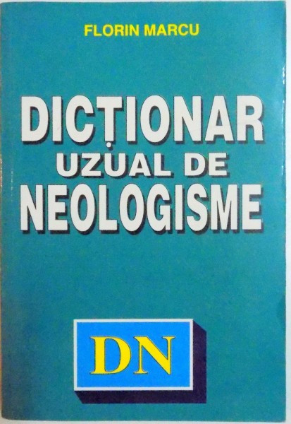 DICTIONAR UZUAL DE NEOLOGISME-FLORIN MARCU