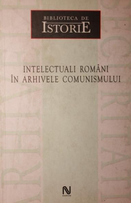 INTELECTUALI ROMANI IN ARHIVELE COMUNISMULUI foto