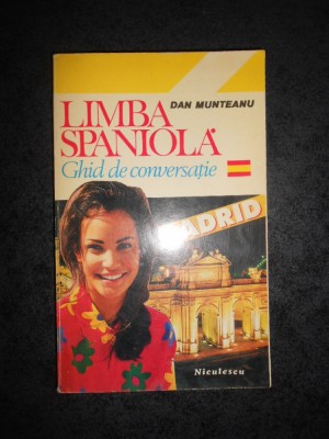 DAN MUNTEANU - LIMBA SPANIOLA. GHID DE CONVERSATIE foto