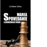 Marea spovedanie a brokerului fugar - Cristian Sima