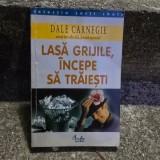 LASA GRIJILE, INCEPE SA TRAIESTI - DALE CARNEGIE
