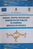 MANUAL PENTRU SPECIALISTII ADMINISTRATIEI PUBLICE IN DOMENIUL SERVICIILOR SOCIALE-MUNICIPIUL IASI-247110