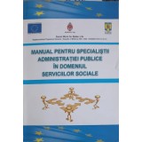 MANUAL PENTRU SPECIALISTII ADMINISTRATIEI PUBLICE IN DOMENIUL SERVICIILOR SOCIALE-MUNICIPIUL IASI-247110