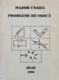 Carte Fizica Probleme Major Csaba - Noua Sau Anticariat Stare Buna
