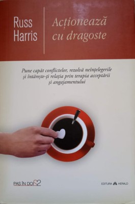 ACTIONEAZA CU DRAGOSTE. PUNE CAPAT CONFLICTELOR, REZOLVA NEINTELEGERILE SI INTARESTE-TI RELATIA PRIN TERAPI-258231 foto