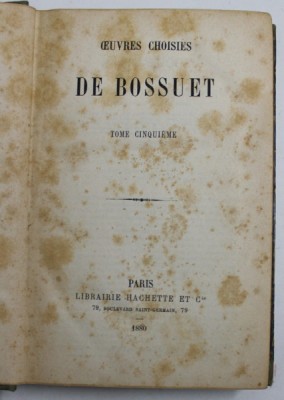 OEUVRES CHOISIES DE BOSSUET , TOME CINQUIEME , 1880 , PREZINTA PETE SI URME DE UZURA foto