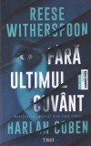Carti Harlan Coben, Reese Witherspoon - Fara ultimul cuvant, Politiste, 2026, 415 pag, Romana, Brosata, Buna