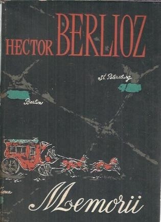 Memorii - Hector Berlioz