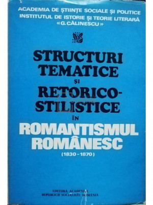 Paul Cornea - Structuri tematice si retorico-stilistice in romantismul romanesc (semnata) (editia 1976) foto