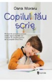 Copilul tau scrie - Oana Moraru