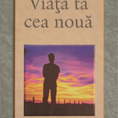 VIATA TA CEA NOUA-LOUISE J. WALKER