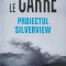 Proiectul Silverview - John Le Carre