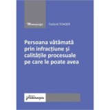 Persoana vatamata prin infractiune si calitatile procesuale pe care le poate avea - Tudorel Toader