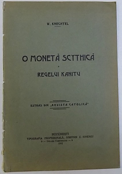 O MONETA SCYTHICA A REGELUI KANITU de W. KNECHTEL , EXTRAS DIN &quot; REVISTA CATOLICA &quot; , 1912