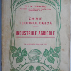 Industriile agricole. Curs de chimie tehnologica – I.M. Dobrescu (coperta putin uzata)