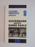 GUVERNARE PENTRU SANSE EGALE de LILIANA POPESCU , 2006