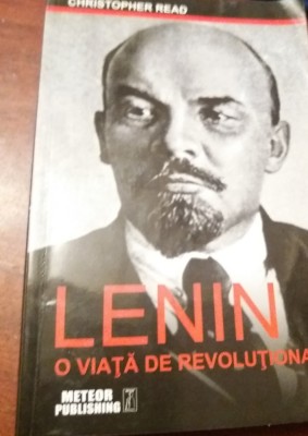 LENIN O VIATA DE REVOLUTIONAR CHRISTOPHER READ foto