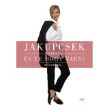 &Eacute;s te hogy vagy? - Bővebben... - Jakupcsek Gabriella