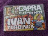 Caseta audio veche originala CAPRA CU TREI IEZI-IVAN TURBINCA,Basme pt.copii, Casete audio, Pentru copii