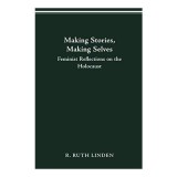 MAKING STORIES MAKING SELVES