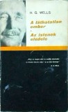 H.G Wells - A lathatatlan ember. Az istenek eledele