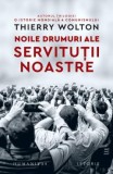 Cumpara ieftin Noile Drumuri Ale Servitutii Noastre, Thierry Wolton - Editura Humanitas