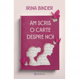 Am scris o carte despre noi, Irina Binder, Bookzone