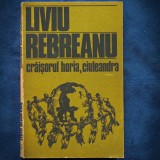 CRAISORUL HORIA, CIULEANDRA - LIVIU REBREANU