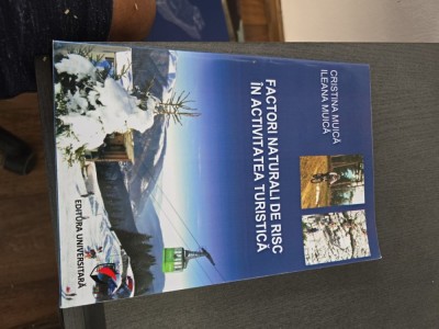 Factorii naturali de risc &amp;icirc;n activitatea turistică - Cristina Muică, Ileana Muică foto