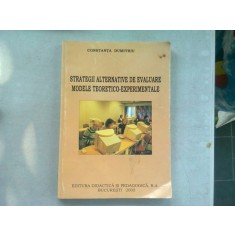 STRATEGII ALTERNATIVE DE EVALUARE. MODELE TEORETICO EXPERIMENTALE - CONSTANTA DUMITRIU