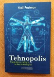 Tehnopolis. Capitularea culturii in fata tehnologiei. Editura Contra Mundum, 2023 - Neil Postman