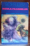 Myh 416f - Roy Fuller - Insula pasiuniloru - ed 1976