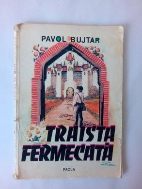 Traista Fermecata - Pavol Bujtar, Editura: Facla Oras: Timisoara An: 1985 foto