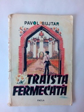 Traista Fermecata - Pavol Bujtar, Editura: Facla Oras: Timisoara An: 1985