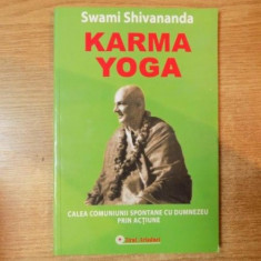 KARMA YOGA , CALEA COMUNIUNII SPONTANE CU DUMNEZEU PRIN ACTIUNE de SWAMI SHIVANANDA