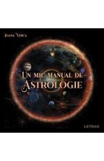 Un mic manual de Astrologie - Ioana Voica
