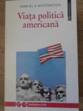 Viata Politica Americana - Samuel P. Huntington, Humanitas 1994, Societatea Civila, Istorie, Politica, 386 pagini