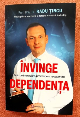 Invinge dependenta. Ghid de intelegere, preventie si recuperare. Editura Bookzone, 2024 - Radu Tincu foto