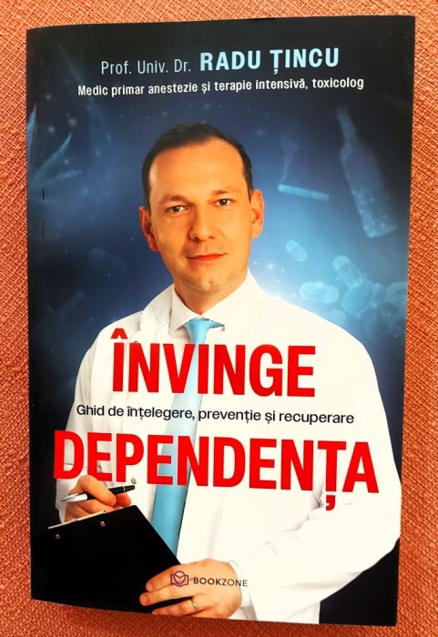 Invinge dependenta. Ghid de intelegere, preventie si recuperare. Editura Bookzone, 2024 - Radu Tincu