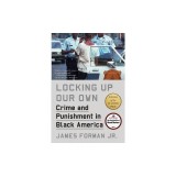 Locking Up Our Own: Crime and Punishment in Black America