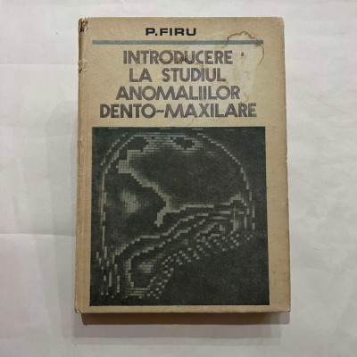 P. Firu - Introducere la studiul anomaliilor dento-maxilare foto