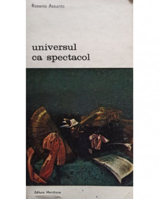 Rosario Assunto - Universul ca spectacol (editia 1983) foto